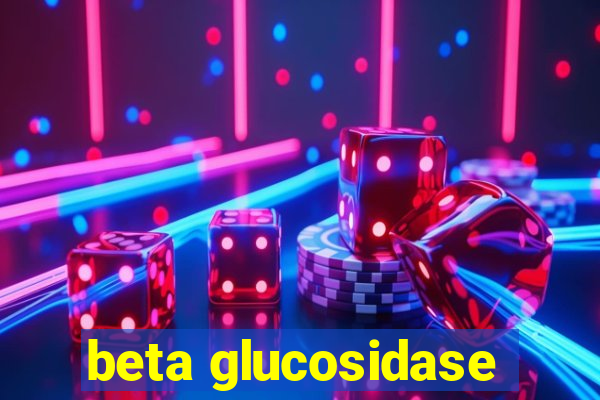 beta glucosidase